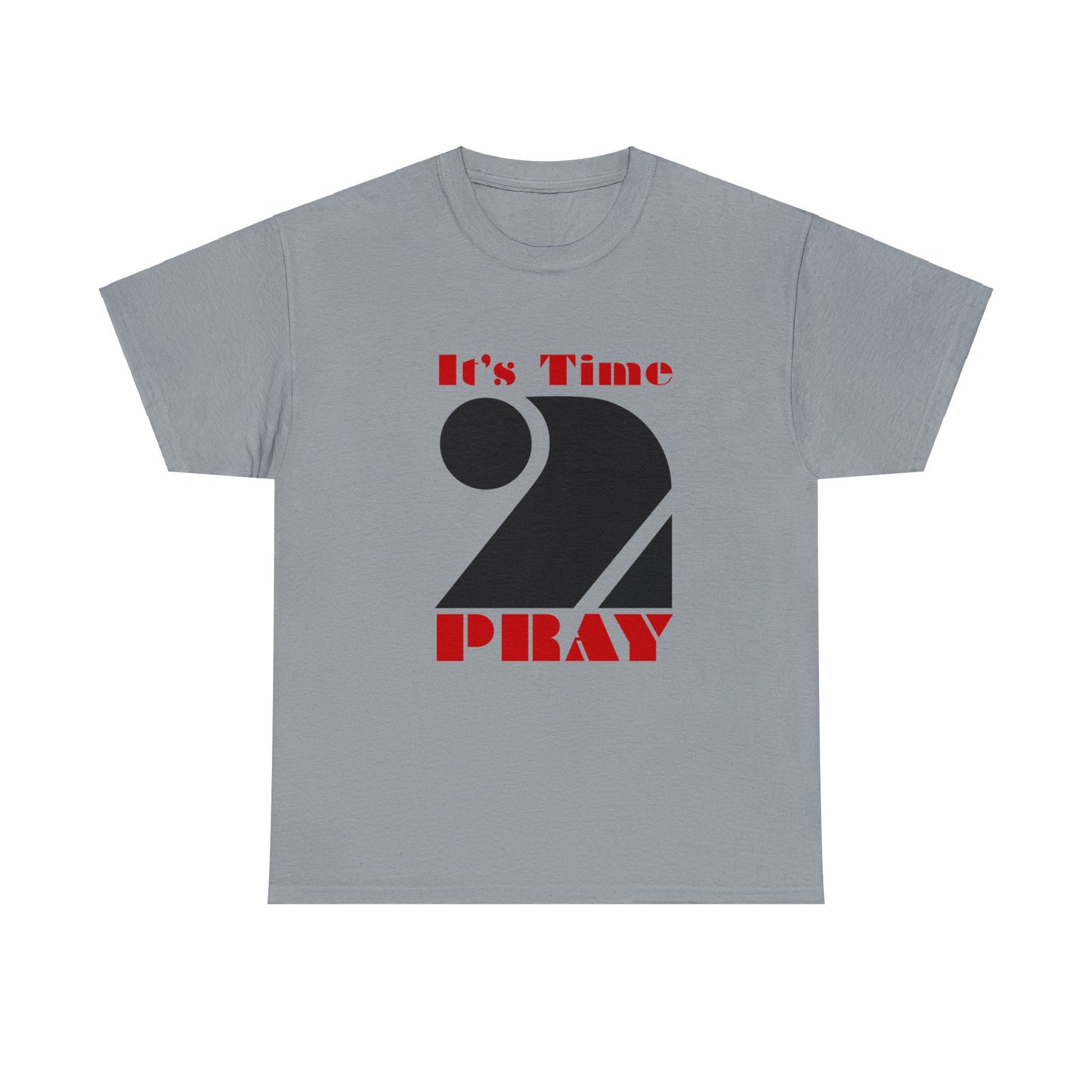 Time 2 Pray - Heavy Cotton Tee (say what)