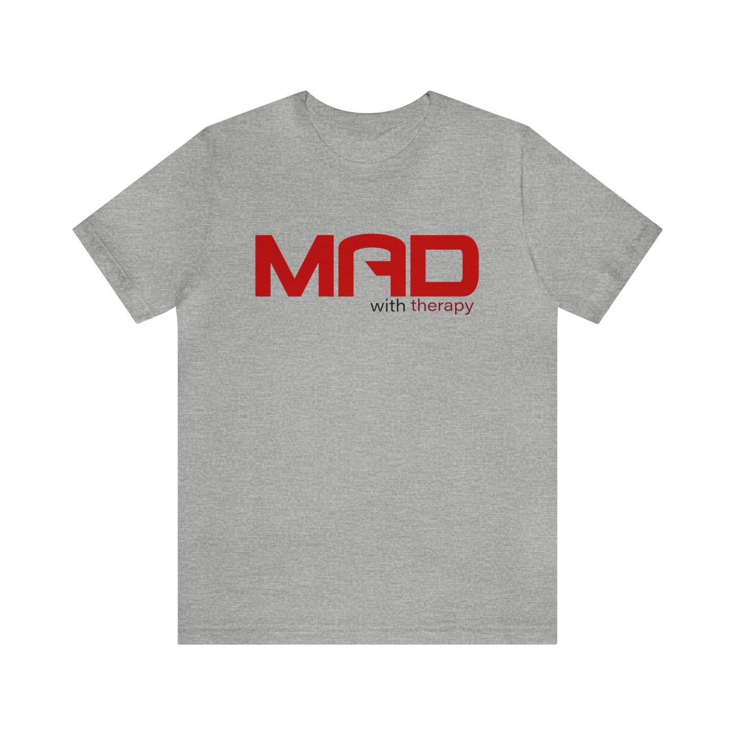 Mad with Therapy T-shirt