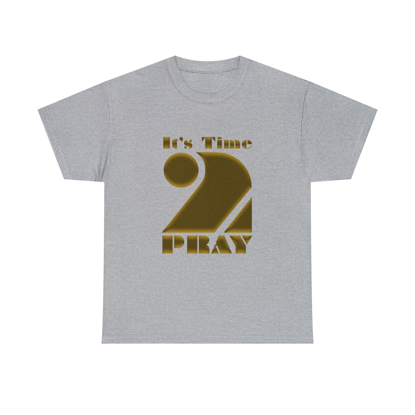 It's Time to Pray Unisex Heavy Cotton Tee (Say What)