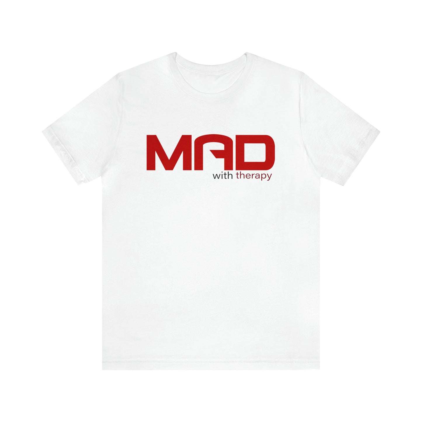 Mad with Therapy T-shirt