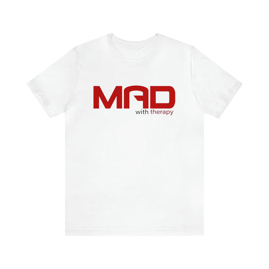 Mad with Therapy T-shirt