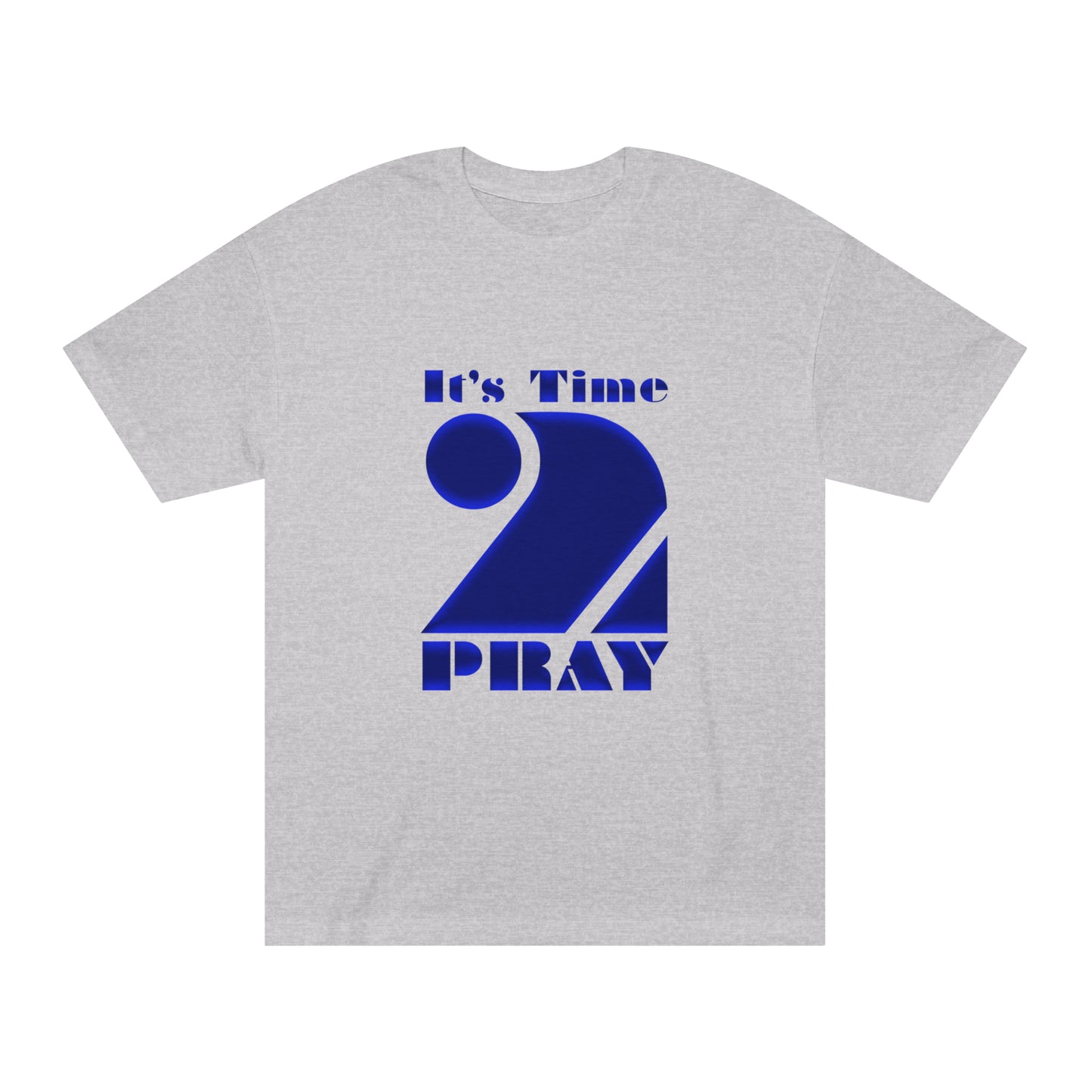 Time 2 Pray Unisex Classic Tee (Say What)